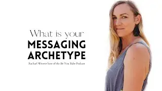 Messaging Archetypes || Rachael Weaver || Human Design