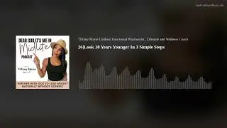 26|Look 10 Years Younger In 3 Simple Steps