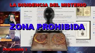 ZONA PROHIBIDA: LA DISIDENCIA DEL MISTERIO - PROGRAMA 3 -