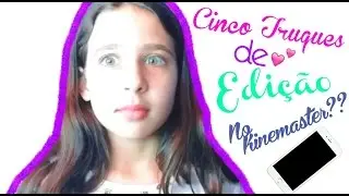 5 Truques de Edi&ccedil;&atilde;o de V&iacute;deos Pelo KineMaster.