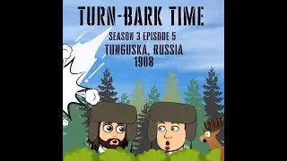 Turn Bark Time Season 3 Episode 5  Tunguska