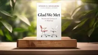 [Review] Glad We Met: The Art and Science of 1:1 Meetings (Steven G. Rogelberg) Summarized.