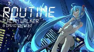 Routine   Alan Walker & David Whistle Nightcore