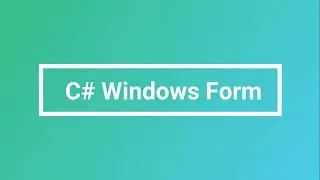 How to Create Windows Form C#