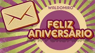 Waldomiro - Feliz Anivers&aacute;rio