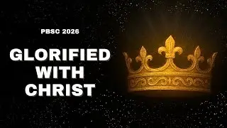 PBSC 2026 | Glorified with Christ | Day 1