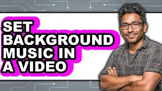 How to Set Background Music in a Video (updated)