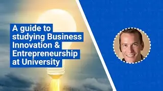 Study Business Innovation and Entrepreneurship at university - what to expect? | UniTaster On Demand
