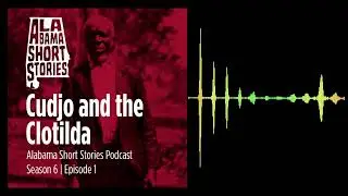SE6 EP1 Cudjo and Clotilda
