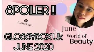 #SPOILER GLOSSYBOX UK JUNE 2020 WORLD OF BEAUTY | WORTH OVER &pound;40 | SUBSCRIPTION BOX | UNBOXINGWITHME