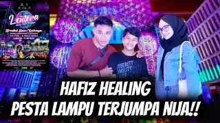 HAFIZ JUMPA NIJA DI PESTA LAMPU!!?? | NIJA TEMAN HAFIZ HEALING