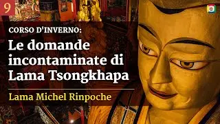 10/14 - Le domande incontaminate di Lama Tsongkhapa con Lama Michel Rinpoche