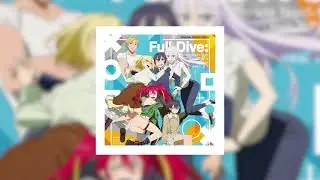 Full Dive: RPG OST -『Full Soundtrack』