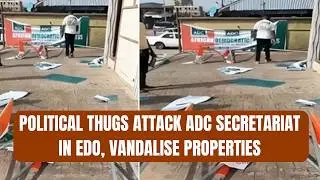 Political Thugs Attack ADC Secretariat in Edo, Vandalise Properties