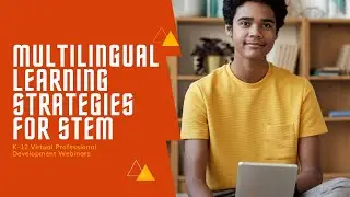 Multilingual Learning Strategies for STEM | Virtual Professional Development