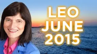 LEO JUNE 2015 - Astrology Forecast - Barbara Goldsmith