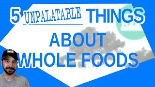 5 Unpalatable Things About Whole Foods