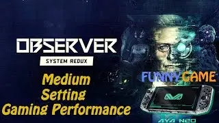 AYA NEO - OBSERVER : SYSTEM REDUX MEDIUM SETTINGS PC GAMEPLAY 20W TDP