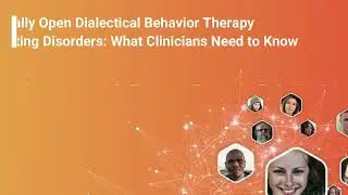RO DBT for Eating Disorders:  What Clinicians Need to Know