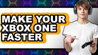 How to Make Your Xbox One Faster (full Guide)