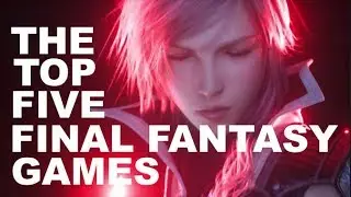 The Top 5 Final Fantasy Games