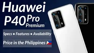 Huawei P40 Pro | Official Look &bull; Specs &bull; Release Date &bull; Price in the Philippines