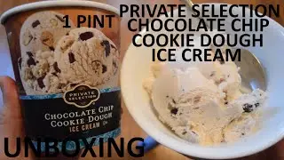 Unboxing Private Selection Chocolate Chip Cookie Dough Ice Cream 1 Pint