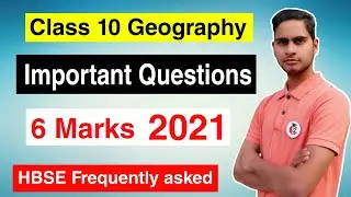 Class 10 Geography Important Questions 2021 || HBSE 6 Marks Important Questions of All Chapters