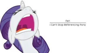 FenPony - I Can't Stop Referencing Pony