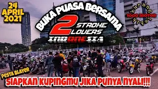 BUKBER 2 STROKE LOVERS INDONESIA 24-04-2021 | PESTA BLAYER | BIKIN KUPING AHOOOOOY!!!!