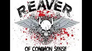 Reaver of Common Sense 4/29/24