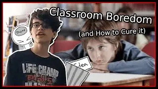 Classroom Boredom (and How to Cure it)