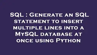 SQL : Generate an SQL statement to insert multiple lines into a MySQL database at once using Python