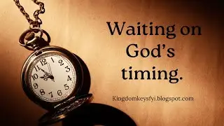Waiting on God's timing.