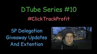 DTube Series #10 - #ClickTrackProfit - SP Delegation Giveaway Updates And Extention