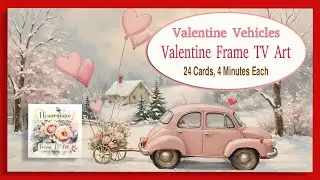 Vintage Vehicles Valentine's Day Frame TV Art, 24 Cards, Text, Screen Saver, Background, 1.5 hrs, 4K