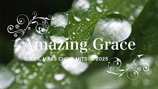 「Amazing Grace」SOLEIL MASS CHOIR 2025 MITSUE