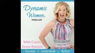 DW135: How to Release to Have More Time, Energy & Money with Diane Rolston