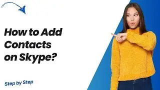 How to Add Contacts on Skype ? - Step by Step
