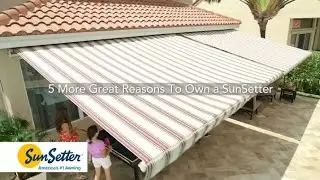 5 More Reasons You Need A SunSetter Retractable Awning
