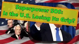 Superpower SOS:  Is the U.S. Losing Its Grip?