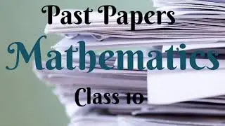 Past Papers of Maths, Class 10, Kpk Board.