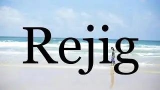 How To Pronounce Rejig🌈🌈🌈🌈🌈🌈Pronunciation Of Rejig