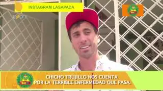 Chicho trujillo pasa por una grave enfermedad, LA SAPADA TV!!!