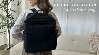 Behind The Design: Best Gender Neutral Diaper Bag - Noah Backpack