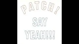 Patch! - Say It Now