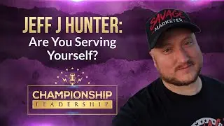 Jeff J Hunter The Savage Marketer - Championship Leadership