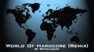 World Of Hardcore [Remix] - Gotchagary