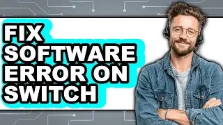 How to Fix Software Error on Switch - Easy Guide