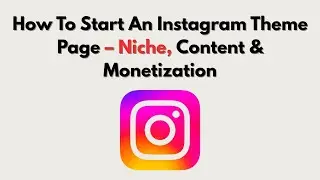 How To Start An Instagram Theme Page  &ndash; Niche, Content & Monetization